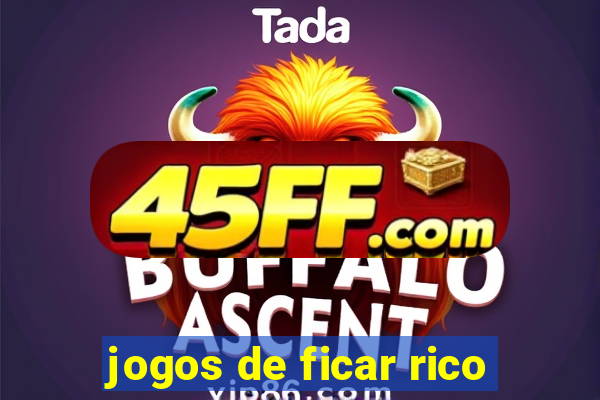 jogos de ficar rico
